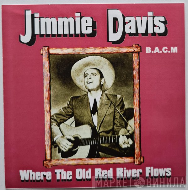 Jimmie Davis - Where The Old Red River Flows