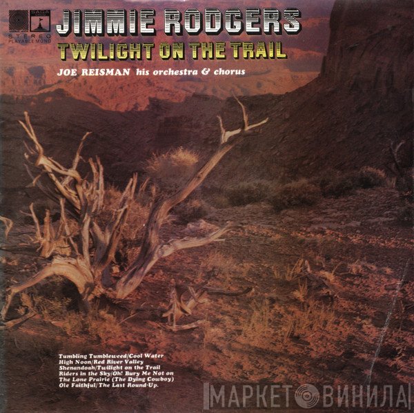 Jimmie Rodgers , Joe Reisman And His Orchestra And Chorus - Twilight On The Trail