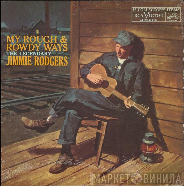 Jimmie Rodgers  - My Rough And Rowdy Ways