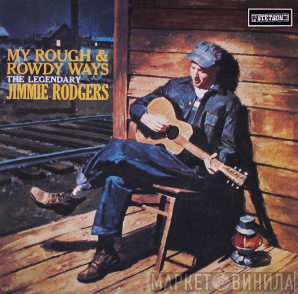 Jimmie Rodgers - My Rough And Rowdy Ways