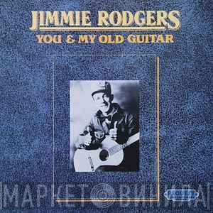 Jimmie Rodgers - You & My Old Guitar