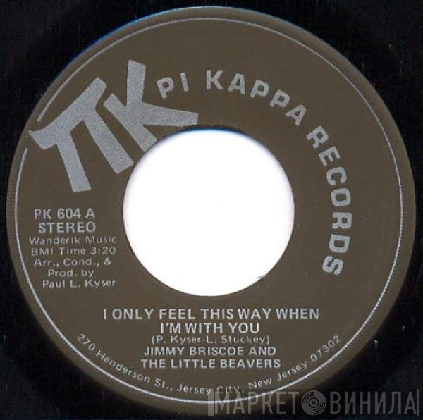 Jimmy Briscoe And The Beavers - I Only Feel This Way When I'm With You