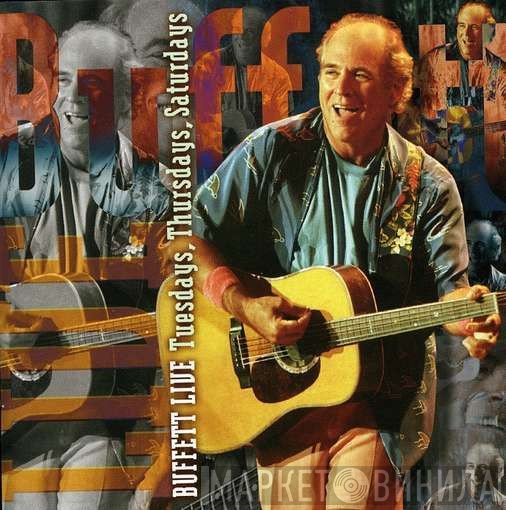 Jimmy Buffett - Buffet Live: Tuesdays, Thursdays And Saturdays