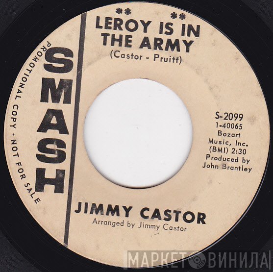 Jimmy Castor  - Leroy Is In The Army / D-R-Y
