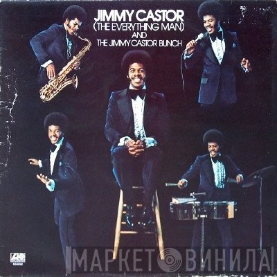 Jimmy Castor, The Everything Man, The Jimmy Castor Bunch - Jimmy Castor (The Everything Man) And The Jimmy Castor Bunch