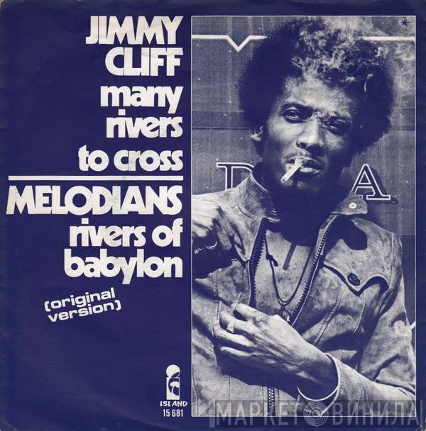 Jimmy Cliff / The Melodians  - Many Rivers To Cross / Rivers Of Babylon