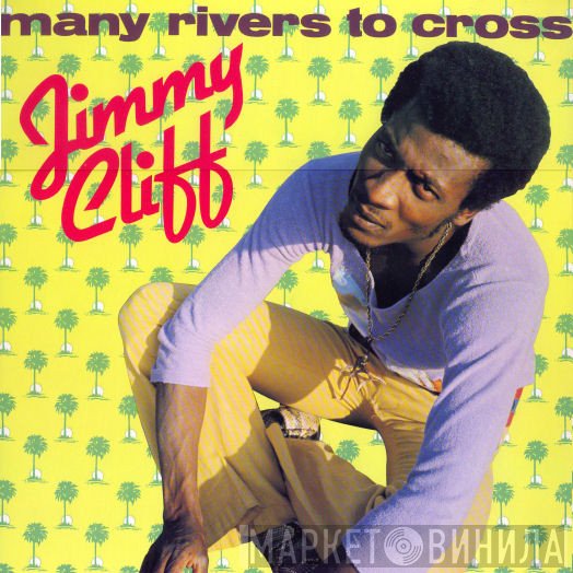 Jimmy Cliff  - Many Rivers To Cross