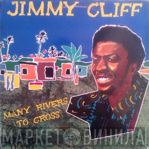 Jimmy Cliff  - Many Rivers To Cross