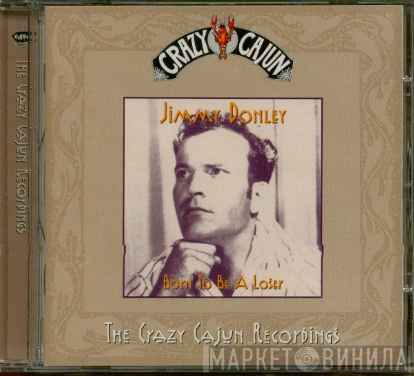 Jimmy Donley - Born To Be A Loser (The Crazy Cajun Recordings)