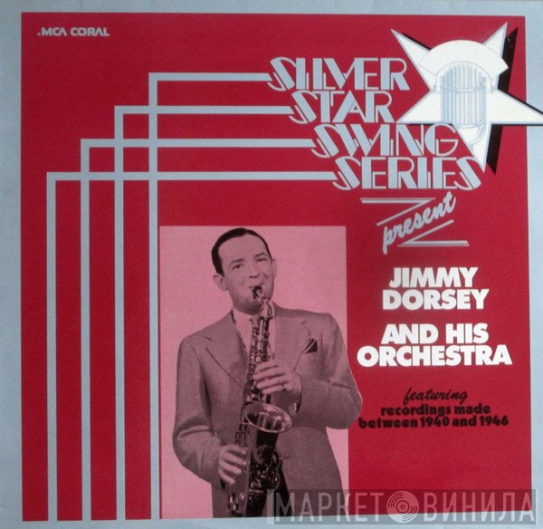 Jimmy Dorsey And His Orchestra - Silver Star Swing Series Present Jimmy Dorsey And His Orchestra