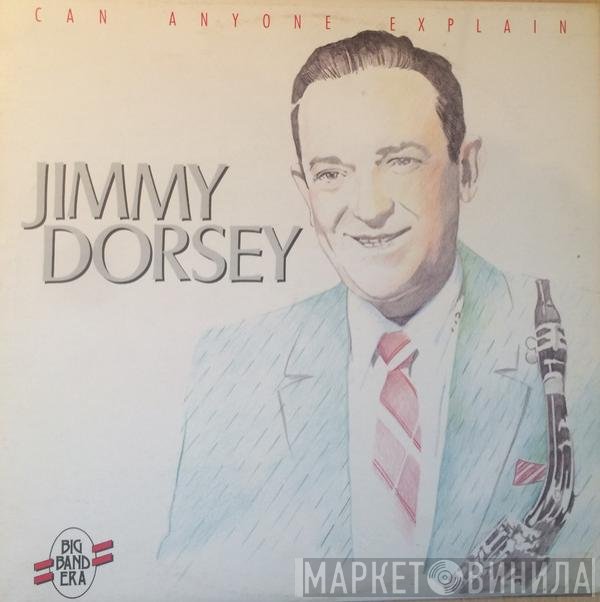 Jimmy Dorsey  - Can Anyone Explain