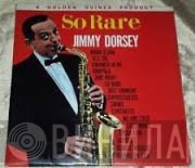 Jimmy Dorsey, His Orchestra & Chorus - So Rare