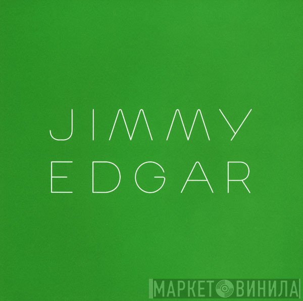 Jimmy Edgar  - Bounce, Make, Model