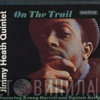 Jimmy Heath Quintet Featuring Kenny Burrell And Wynton Kelly  - On The Trail