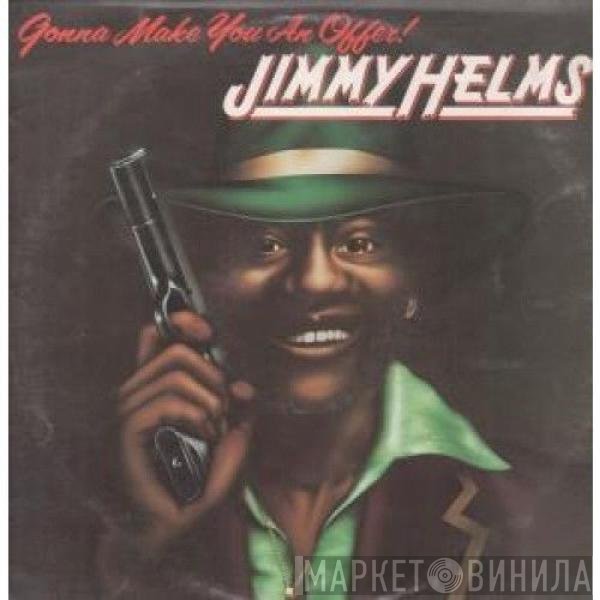 Jimmy Helms - Gonna Make You An Offer!