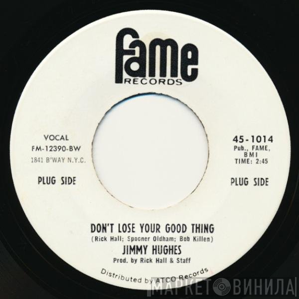 Jimmy Hughes - Don't Lose Your Good Thing /  You Can't Believe Everything You Hear
