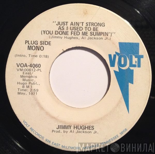 Jimmy Hughes - Just Ain't Strong As I Used To Be (You Done Fed Me Sumpin')