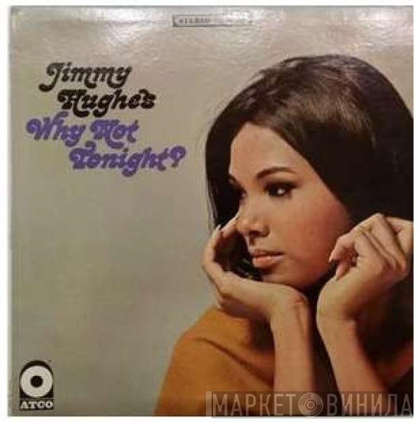 Jimmy Hughes  - Why Not Tonight?