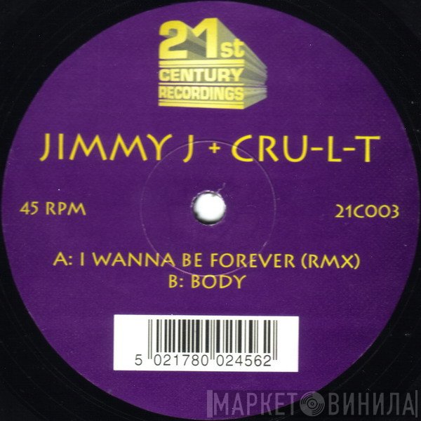 Jimmy J & Cru-L-T  - I Wanna Be Forever (Rmx) / Body