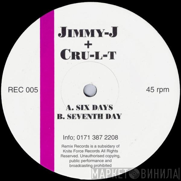 Jimmy J &amp; Cru-L-T - Six Days / Seventh Day