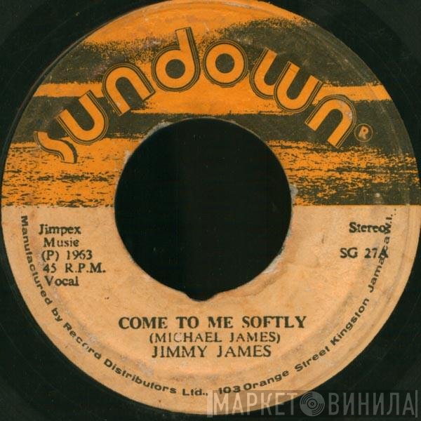 Jimmy James  - Come To Me Softly / My Request