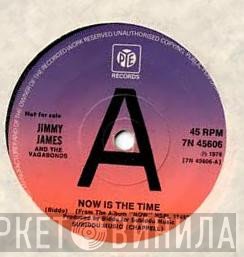 Jimmy James & The Vagabonds - Now Is The Time