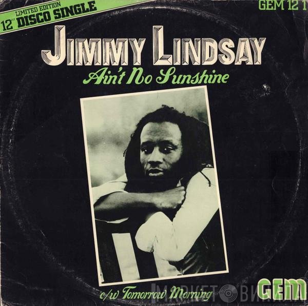 Jimmy Lindsay - Ain't No Sunshine / Tomorrow Morning