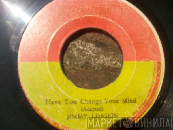Jimmy London - Have You Change Your Mind