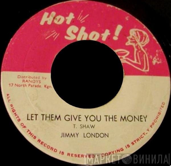 Jimmy London - Let Them Give You The Money