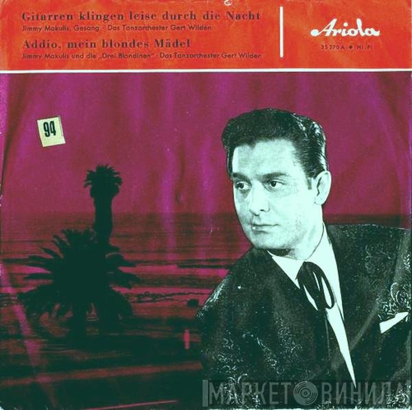 Jimmy Makulis - Gitarren Klingen Leise Durch Die Nacht / Addio, Mein Blondes Mädel