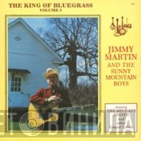 Jimmy Martin, The Sunny Mountain Boys - The King Of Bluegrass. Vol. 3