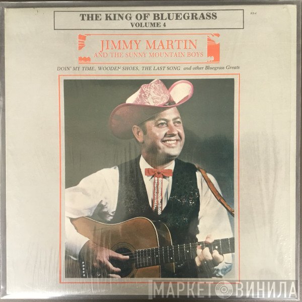 Jimmy Martin, The Sunny Mountain Boys - The King Of Bluegrass - Volume 4