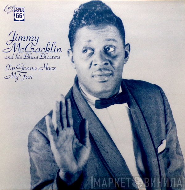 Jimmy McCracklin And His Blues Blasters - I'm Gonna Have My Fun