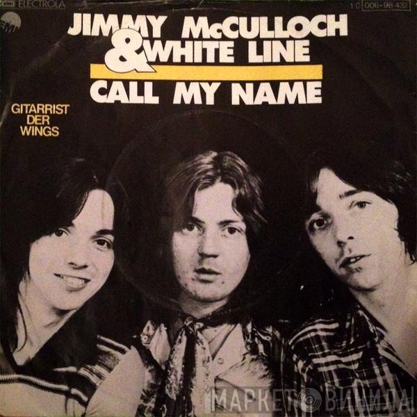 Jimmy McCulloch & White Line  - Call My Name