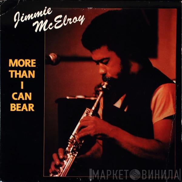 Jimmy McElroy - More Than I Can Bear
