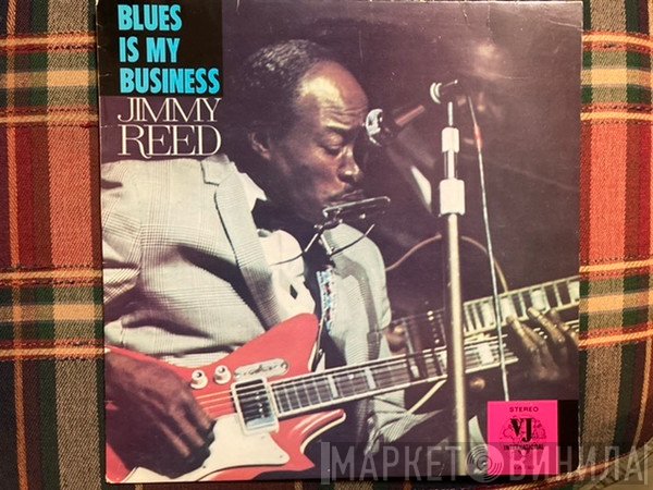 Jimmy Reed - Blues Is My Business