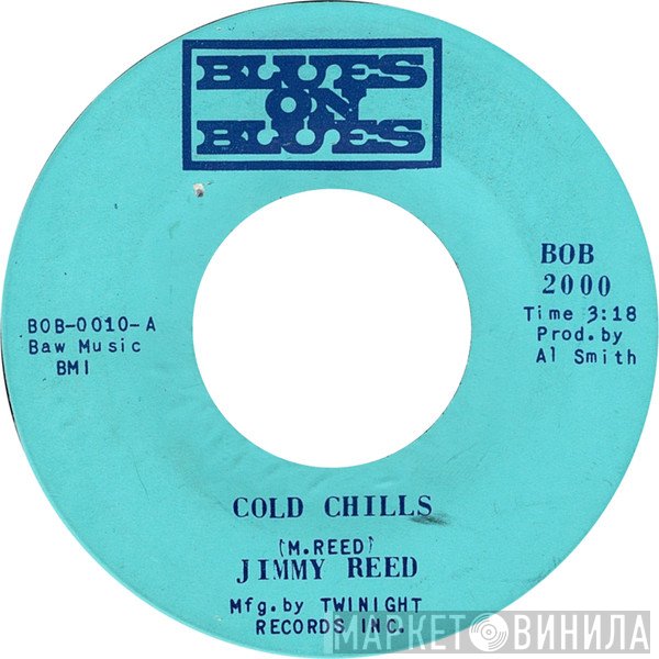 Jimmy Reed - Cold Chills / You Just A Womper Stomper