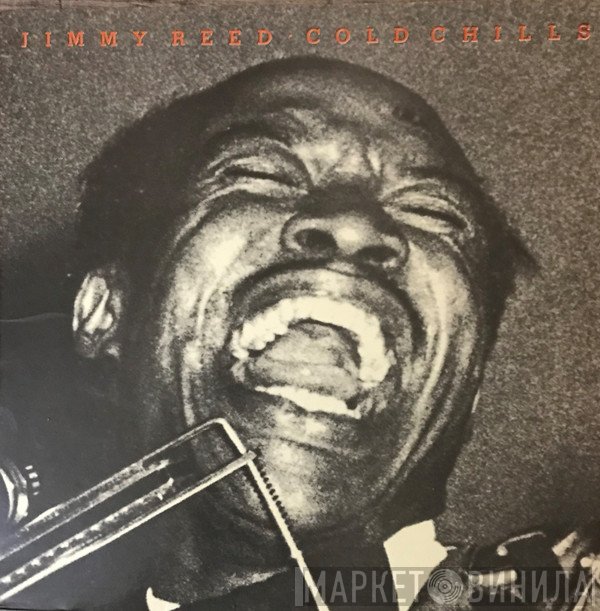 Jimmy Reed  - Cold Chills