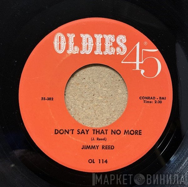Jimmy Reed - Don't Say That No More / Ain't That Loving You Baby