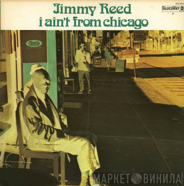 Jimmy Reed - I Ain't From Chicago