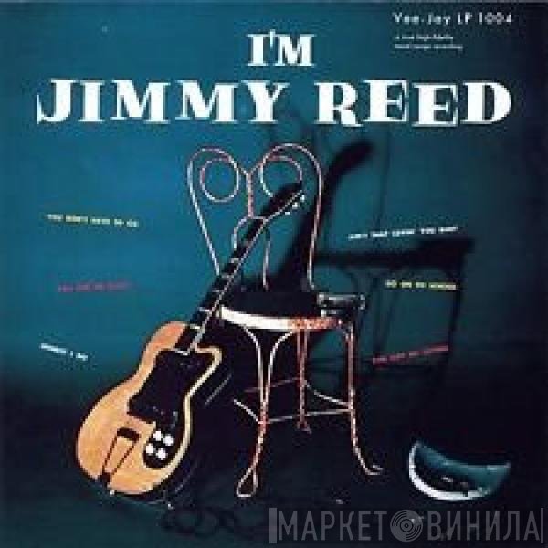 Jimmy Reed  - I'm Jimmy Reed