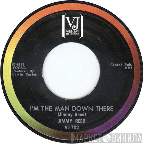 Jimmy Reed - I'm The Man Down There / Left Handed Woman