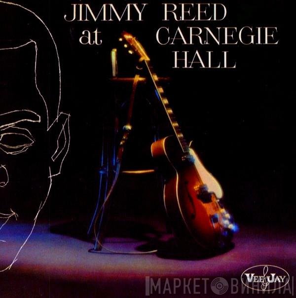 Jimmy Reed  - Jimmy Reed At Carnegie Hall