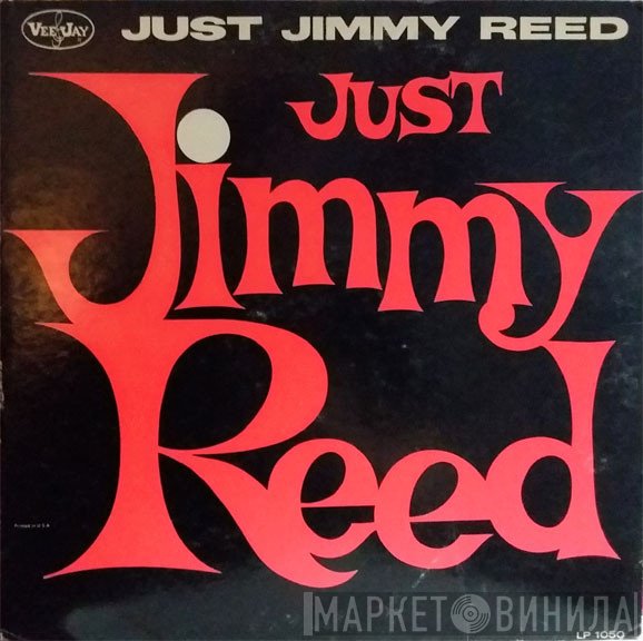 Jimmy Reed  - Just Jimmy Reed