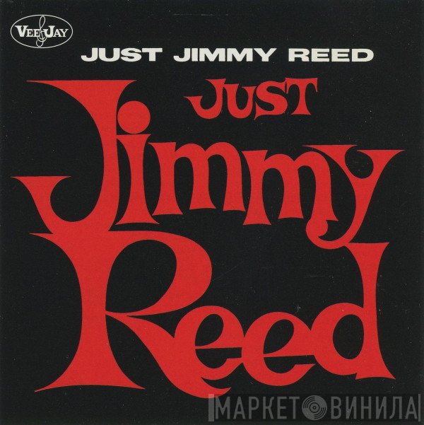 Jimmy Reed  - Just Jimmy Reed