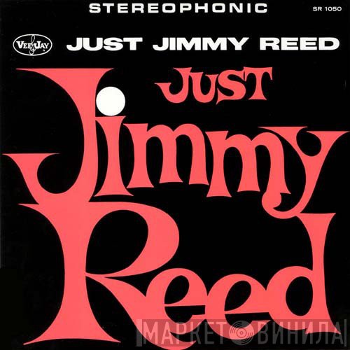 Jimmy Reed  - Just Jimmy Reed