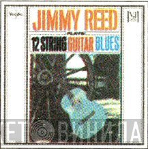 Jimmy Reed - Plays 12 String Guitar Blues