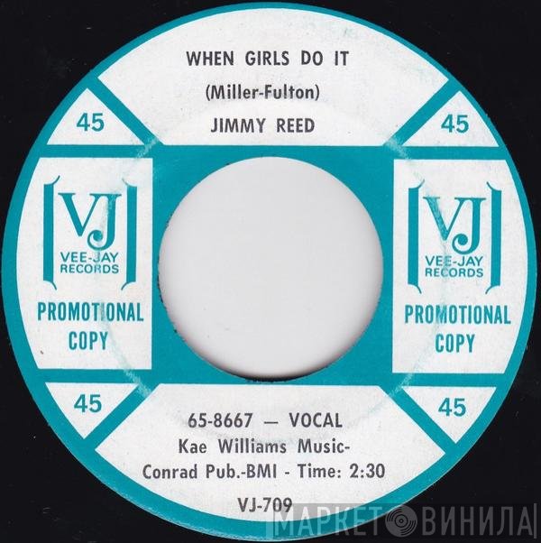 Jimmy Reed - When Girls Do It / Don't Think I'm Through