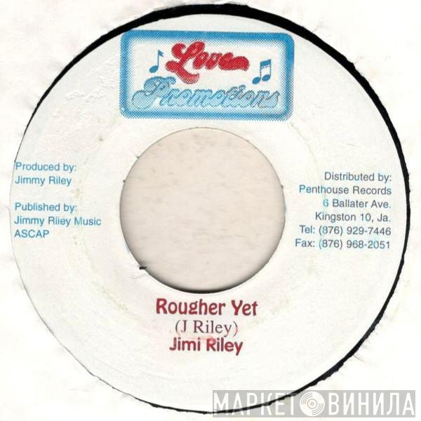 Jimmy Riley  - Rougher Yet / Consider Me