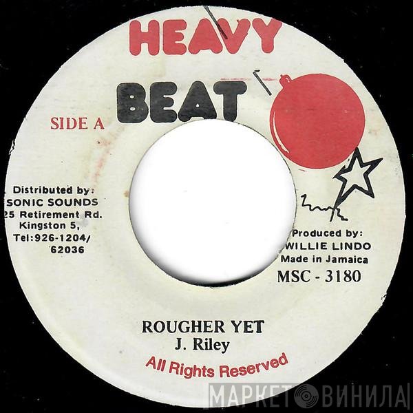Jimmy Riley  - Rougher Yet
